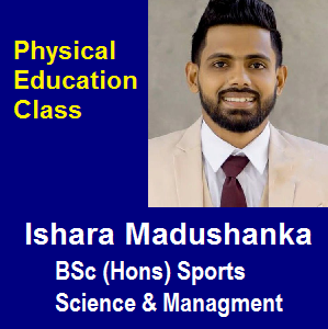 AL / English Medium /Physical Education and Sports/ Ishara Madushanka  / Room 112